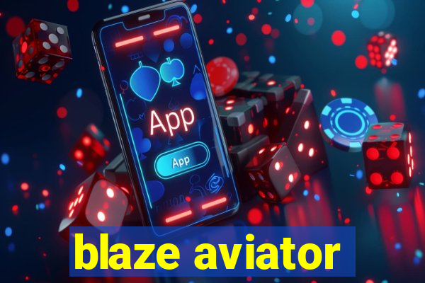 blaze aviator